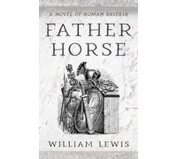 Father Horse: A Novel of Roman Britain