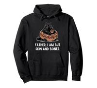Father I Am But Skin And Bones Funny Cat Pullover Hoodie