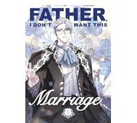 Father, I Don't Want This Marriage, Vol. 6 (Father, I Don’t Want This Marriage, 6)