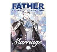 Father, I Don't Want This Marriage, Vol. 6 (Father, I Don’t Want This Marriage, 6)