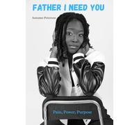 Father I Need You: Pain, Power, Purpose
