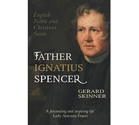Father Ignatius Spencer: English Noble and Christian Saint