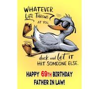 Father in Law 69th Birthday Card (Funny Duck Quote Humour) For Him Age Male Boy Man Animal - From Son Daughter Greeting Blank Inside Envelope Included Gift