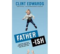 Father-ish: Laugh-Out-Loud Tales From a Dad Trying Not to Ruin His Kids' Lives
