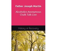 Father Joseph Martin Alcoholics Anonymous Chalk Talk Live