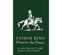 Father Kino: Priest to the Pimas