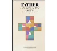 Father, May They Be One: A Call to Christian Unity