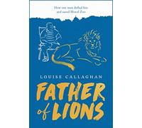 Father of Lions: How One Man Defied Isis and Saved Mosul Zoo