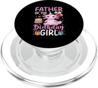 Father of the Birthday Girl Axolotl Birthday Party PopSockets PopGrip for MagSafe