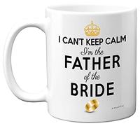 Father of The Bride Gifts - I Can't Keep Calm I'm The Father of Bride Mug - Funny Wedding Gift for Parents, Stag Party Coffee Cup, in Law Mug, 11oz Ceramic Dishwasher Microwave Safe