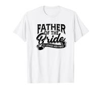 Father of the bride I loved her first - Beautiful couple T-Shirt