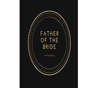 Father of the Bride notebook: Black & gold wedding preparation lined paperback jotter