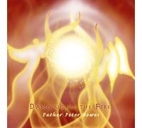 Father Peter Bowes - Dancing in the Fire