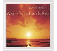 Father Peter Bowes - When God's Love Is Real