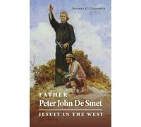 Father Peter John De Smet: Jesuit in the West: 9 (The Oklahoma Western Biographies)