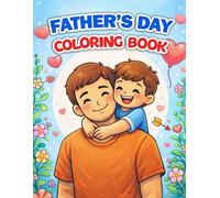 Father’s Day Coloring Book: Heartwarming Dad and Son Coloring Book with 30 Designs and Quotes - A Special Father’s Day Gift