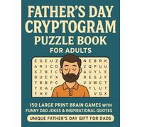 Father’s Day Cryptogram Puzzle Book for Adults : 150 Large Print Brain Games with Funny Dad Jokes & Inspirational Quotes | Unique Father’s Day Gift ... Word Puzzles Packed with Humor, Wisdom & Love