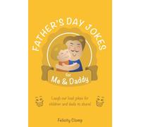 Father’s Day jokes for Me and Daddy: Jokes for Dad and Son/Daughter to share, giggle and laugh out loud to.