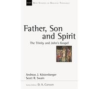 Father, Son and Spirit: The Trinity And John'S Gospel (New Studies in Biblical Theology)