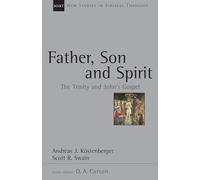 Father, Son and Spirit: The Trinity and John's Gospel (Volume 24) (New Studies in Biblical Theology)