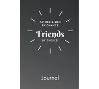 Father & Son By Chance Friends By Choice Journal: Black Lined Notebook for Dads and Sons to Share or Trade