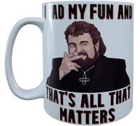 Father Ted TV Series Mug I Had My Fun and That's All that Matters Quote