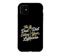 Father The Dad Diet Eating Your Leftovers Parenting Case for iPhone 11