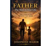 FATHER: The Man in Your Life