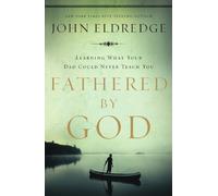 Fathered by God by John Eldredge (2012-02-03)