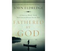 FATHERED BY GOD by John Eldredge Paperback Self Help Business