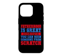 Fatherhood Is Great Funny Dad Parenting Joke Case for iPhone 16 Pro