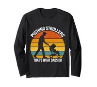 Fatherhood PUSHING STROLLERS THAT'S WHAT DAD'S DO Soon Dad Long Sleeve T-Shirt