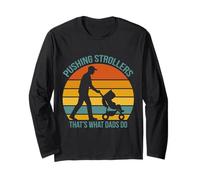 Fatherhood PUSHING STROLLERS THAT'S WHAT DAD'S DO Soon Dad Long Sleeve T-Shirt