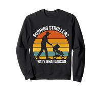 Fatherhood PUSHING STROLLERS THAT'S WHAT DAD'S DO Soon Dad Sweatshirt