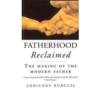 Fatherhood Reclaimed: The Making of the Modern Father