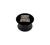 Fatherhood Sponsored By Coffee And My Daughter's Attitude PopSockets Adhesive PopGrip