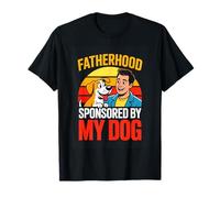 Fatherhood Sponsored by My Dog Funny Dog Dad T-Shirt