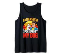 Fatherhood Sponsored by My Dog Funny Dog Dad Tank Top