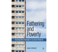 Fathering and Poverty: Uncovering Men’s Participation in Low-Income Family Life