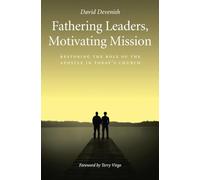 Fathering Leaders, Motivating Mission: Restoring the Role of the Apostle in Today's Church