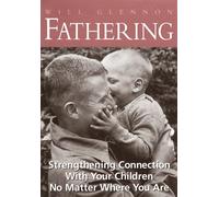 Fathering: StrEnglishthening Connection with Your Children No Matter Where You Are