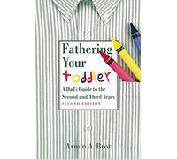 Fathering Your Toddler: A Dad's Guide To The Second And Third Years (New Father Series)