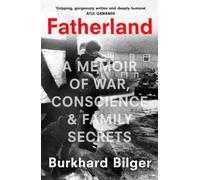 Fatherland : A Memoir of War, Conscience and Family Secrets