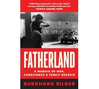 Fatherland: A Memoir of War, Conscience and Family Secrets