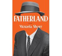 Fatherland: A Novel