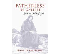 Fatherless in Galilee: Jesus As Child of God