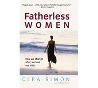 Fatherless Women: How We Change After We Lose Our Dads