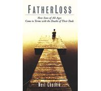 Fatherloss: How Sons of All Ages Come to Terms with the Deathsof Their Dads