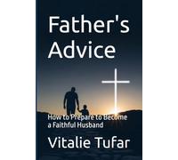 Father's Advice: How to Prepare to Become a Faithful Husband