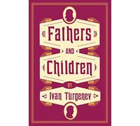 Fathers and Children: New Translation (Alma Classics Evergreens)